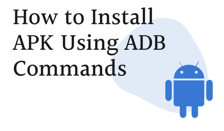 How to Install APK Using ADB Commands [Full Guide]