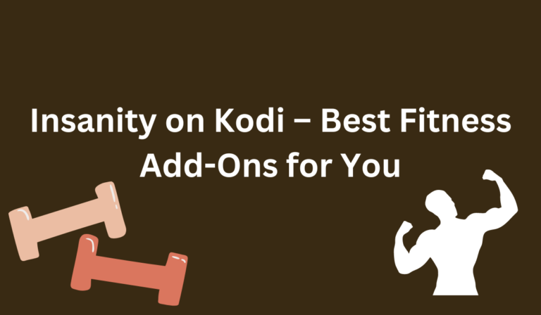 Insanity on Kodi – Best Fitness Add-Ons for You [All You Need To Know]