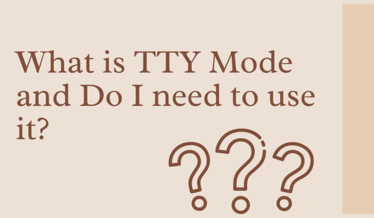 What is TTY Mode and Do I need to use it? [Learn More]