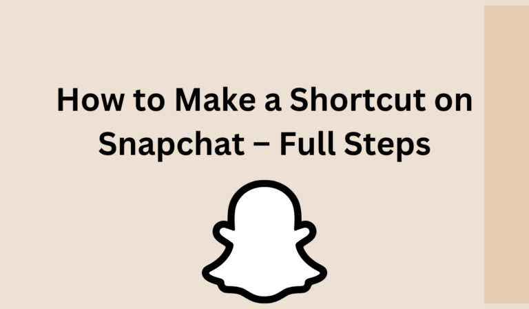 How to Make a Shortcut on Snapchat – [Step-By-Step Guide]