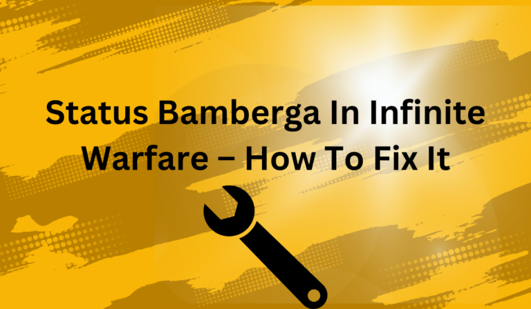 Status Bamberga in Infinite Warfare – How To Fix It [Learn More]