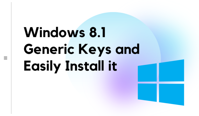 Windows 8.1 Generic Keys and Easily Install it [Quick Guide]