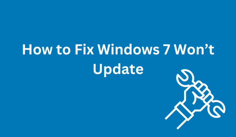 How to Fix Windows 7 Won’t Update [Step-By-Step Guide]