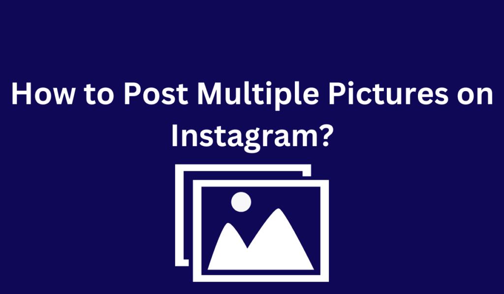 How to post multiple pictures on Instagram