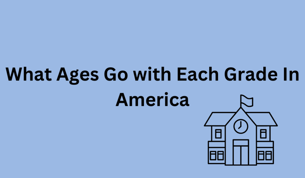 What Ages Go with Each Grade In America
