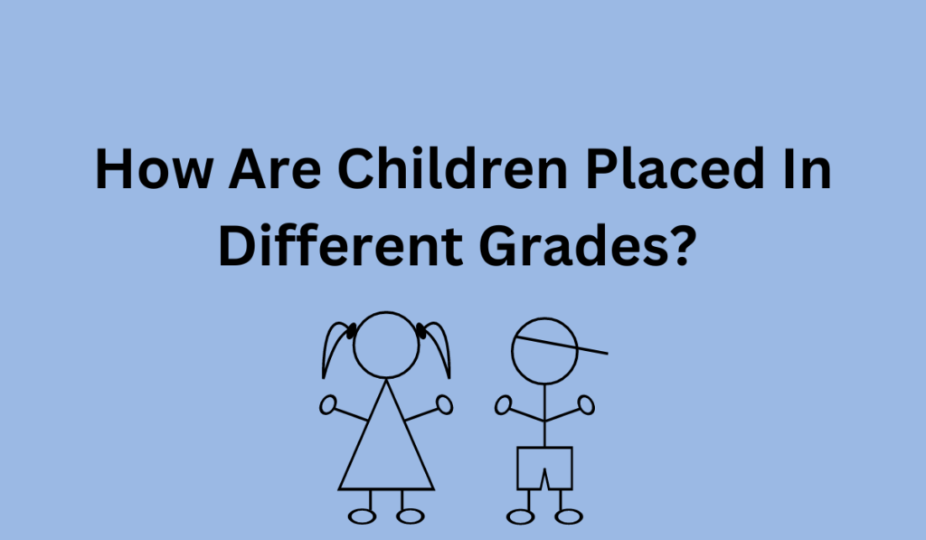 How Are Children Placed in Different Grades? 