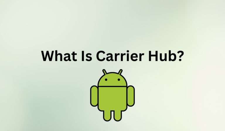 What Is Carrier Hub? Must-know Android App  
