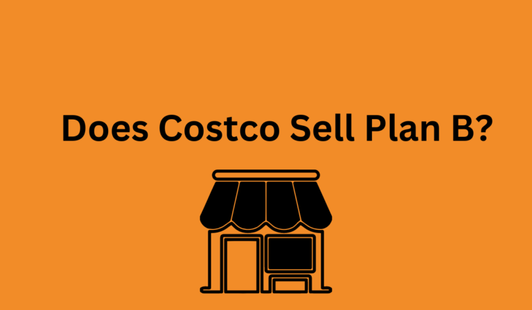 Does Costco Sell Plan B? [Learn More]