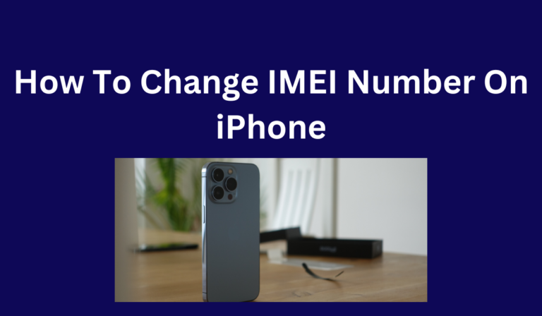 How To Change IMEI Number On iPhone [Step-By-Step Guide]