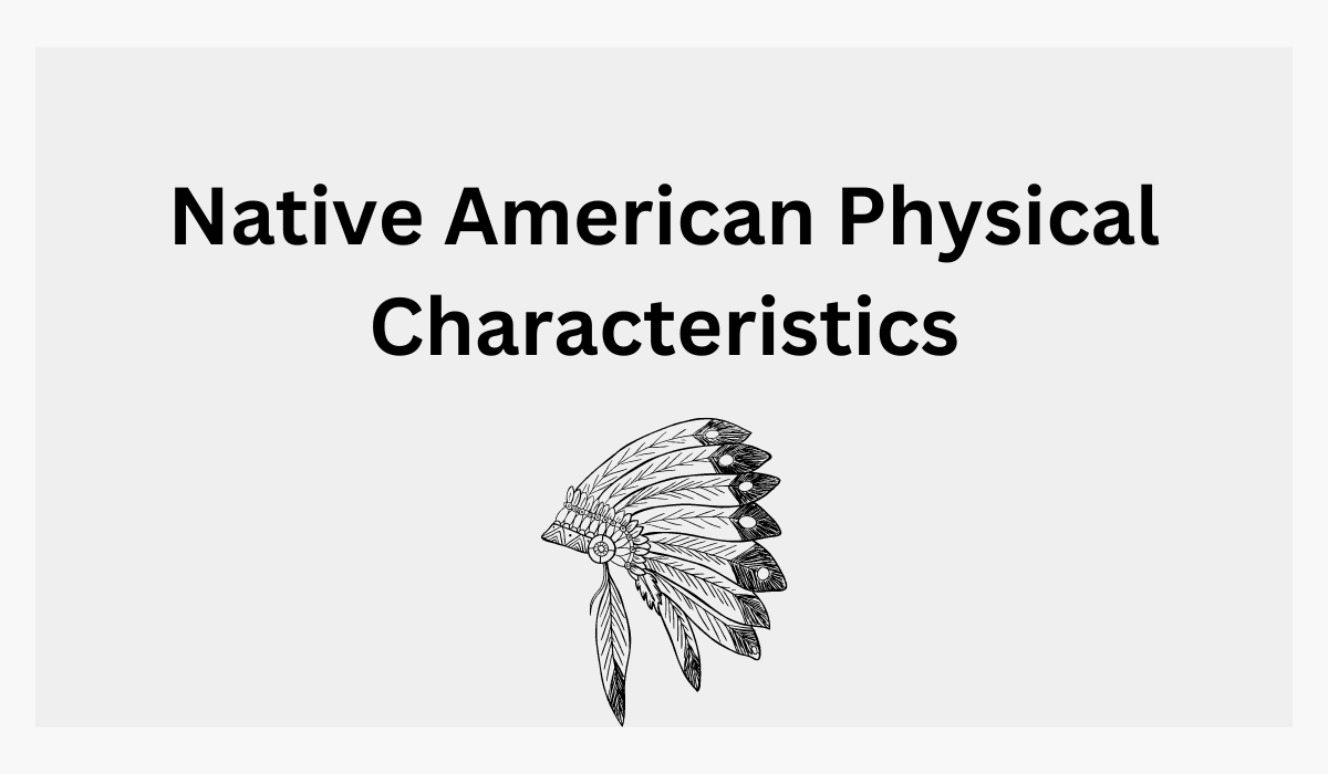 check-out-native-american-physical-characteristics-all-you-need-to-know