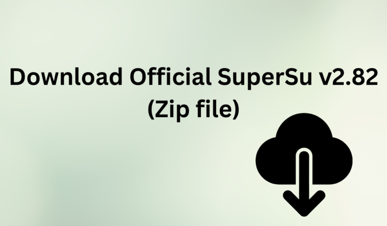 Download Official SuperSu v2.82 (Zip file) [Step-By-Step Guide]