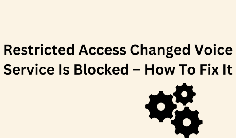 Restricted Access Changed Voice Service Is Blocked – How to Fix It [ Learn More]