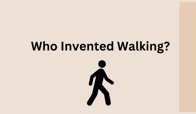 Who Invented Walking? [All You Need To Know]