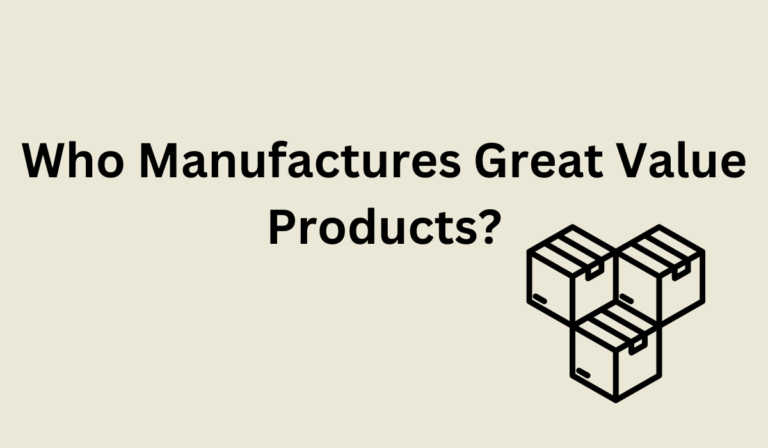 Who Manufactures Great Value Products? [Everything To Know!]