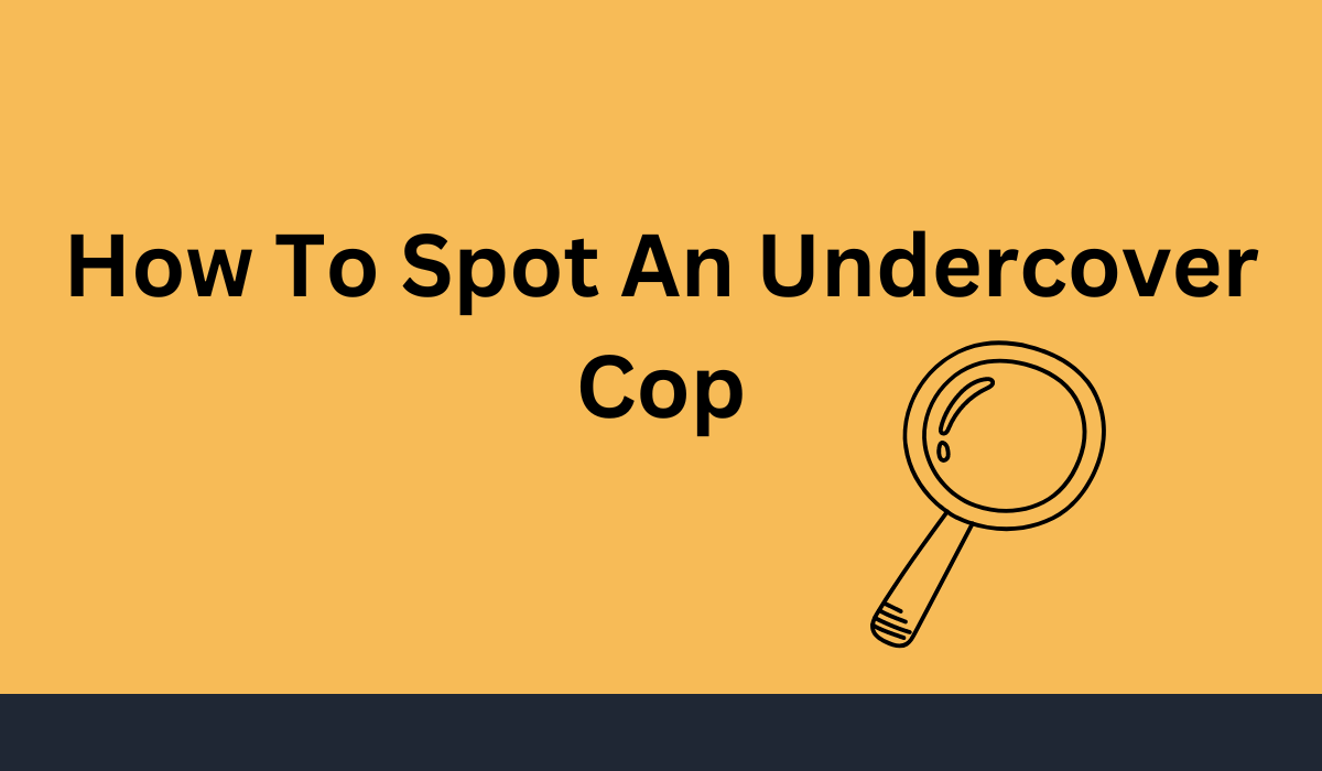 How To Tell If She Is A Cop? Distinctive Characteristics Of Cops