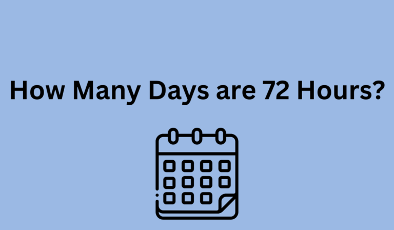 How Many Days are 72 Hours?[Learn More]
