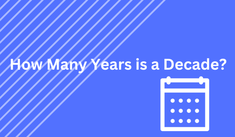 How Many Years is a Decade? [Learn More]