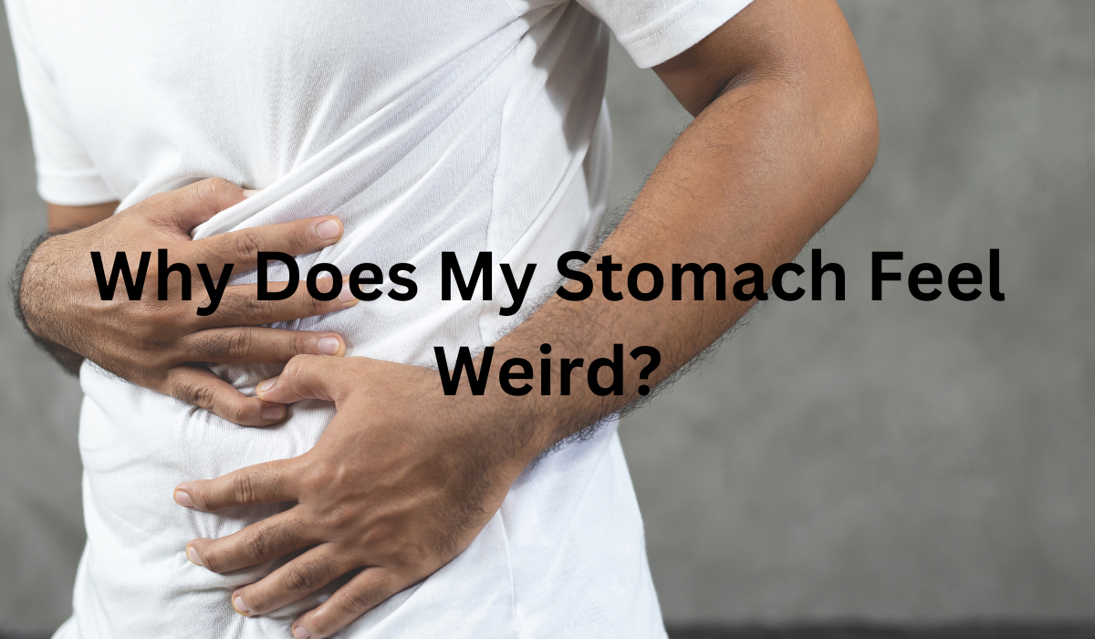 why-does-my-stomach-feel-weird-possible-reasons-explained