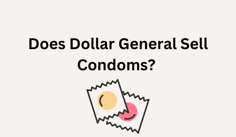 Does Dollar General Sell Condoms? (All You Need To Know)