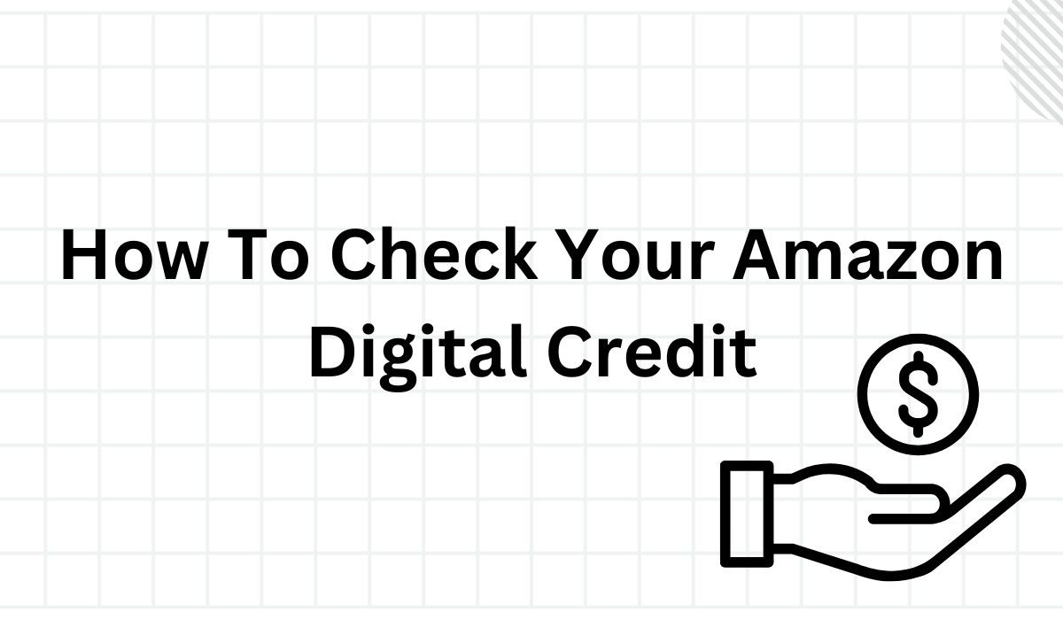 how-to-check-your-amazon-digital-credit-check-redeem-more