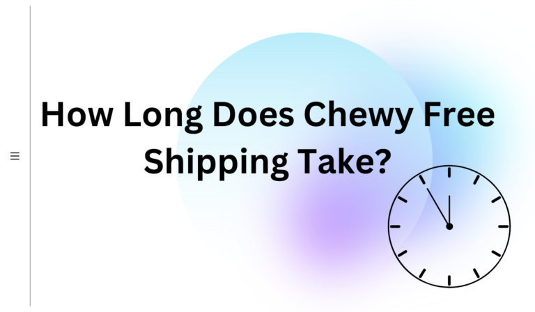how-long-does-chewy-take-to-ship-all-you-need-to-know