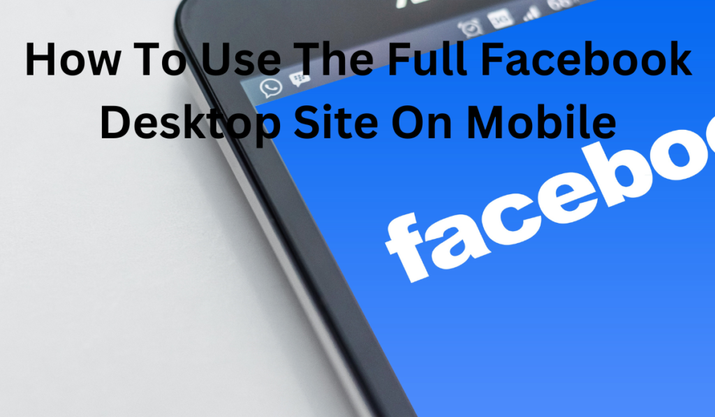 How to Use the Full Facebook Desktop Site on Mobile [Quick Guide]