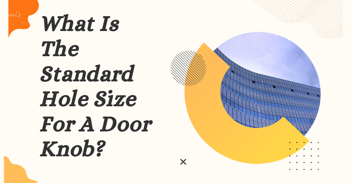 Standard Door Knob Hole Size - All You Need to Know